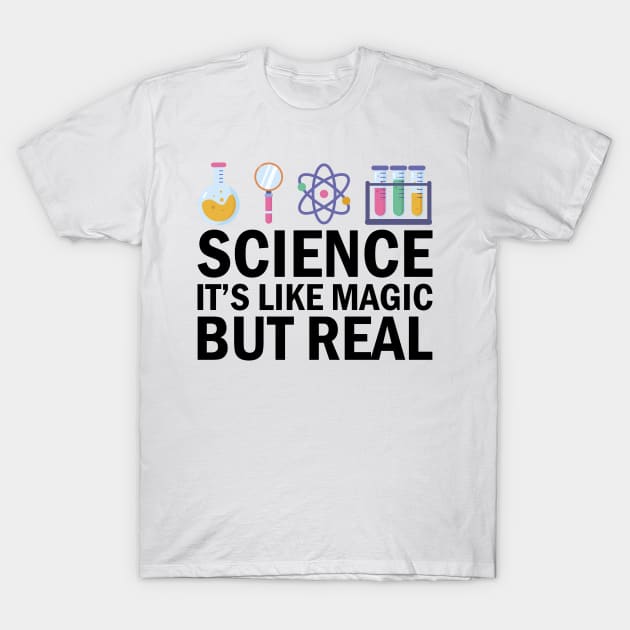 Science It's Like Magic But Real T-Shirt by DragonTees